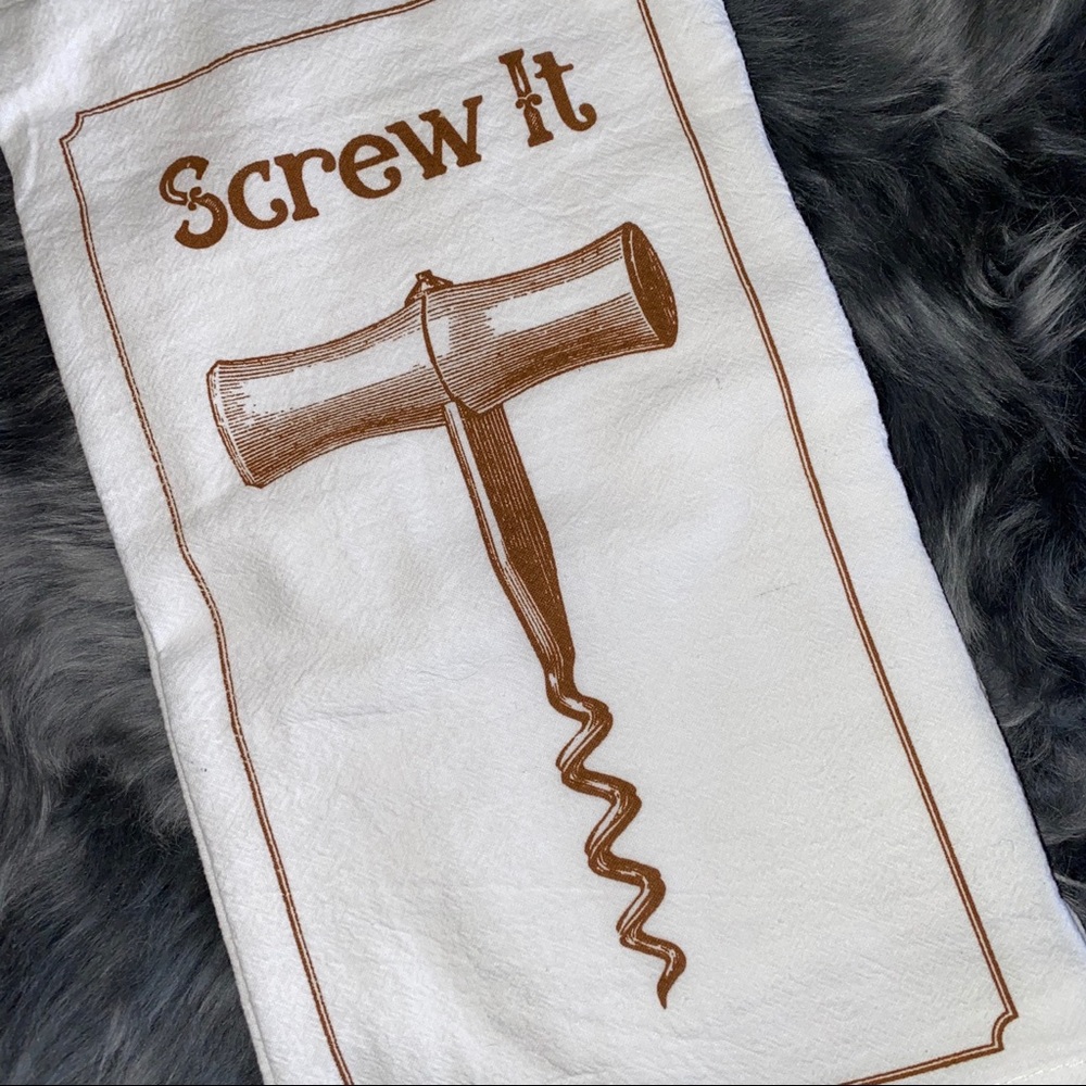 Wine themed Flour Sack Kitchen Towel / Screw it!